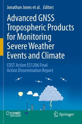 Jones / Guerova / Douša |  Advanced GNSS Tropospheric Products for Monitoring Severe Weather Events and Climate | Buch |  Sack Fachmedien