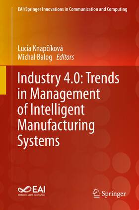 Knapcíková / Knapcíková / Balog |  Industry 4.0: Trends in Management of Intelligent Manufacturing Systems | eBook | Sack Fachmedien