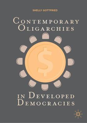 Gottfried |  Contemporary Oligarchies in Developed Democracies | Buch |  Sack Fachmedien