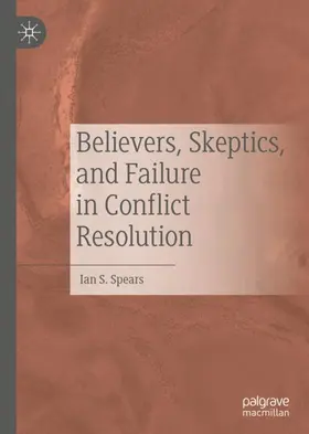 Spears |  Believers, Skeptics, and Failure in Conflict Resolution | Buch |  Sack Fachmedien