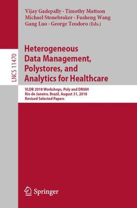 Gadepally / Mattson / Teodoro |  Heterogeneous Data Management, Polystores, and Analytics for Healthcare | Buch |  Sack Fachmedien