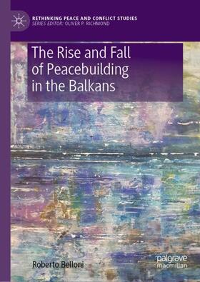 Belloni |  The Rise and Fall of Peacebuilding in the Balkans | Buch |  Sack Fachmedien