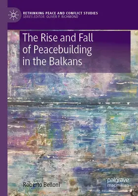 Belloni |  The Rise and Fall of Peacebuilding in the Balkans | Buch |  Sack Fachmedien