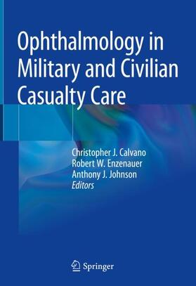 Calvano / Johnson / Enzenauer |  Ophthalmology in Military and Civilian Casualty Care | Buch |  Sack Fachmedien
