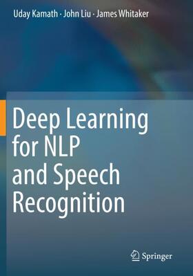 Kamath / Liu / Whitaker |  Deep Learning for NLP and Speech Recognition | Buch |  Sack Fachmedien