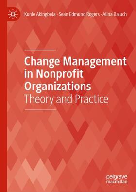 Akingbola / Baluch / Rogers |  Change Management in Nonprofit Organizations | Buch |  Sack Fachmedien