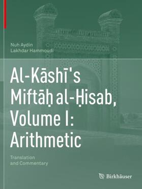 Hammoudi / Aydin |  Al-K¿sh¿'s Mift¿¿ al-¿isab, Volume I: Arithmetic | Buch |  Sack Fachmedien