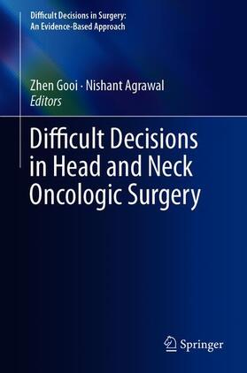 Agrawal / Gooi |  Difficult Decisions in Head and Neck Oncologic Surgery | Buch |  Sack Fachmedien