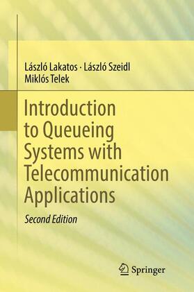 Lakatos / Telek / Szeidl |  Introduction to Queueing Systems with Telecommunication Applications | Buch |  Sack Fachmedien