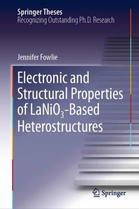 Fowlie |  Electronic and Structural Properties of LaNiO¿-Based Heterostructures | Buch |  Sack Fachmedien