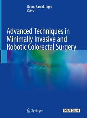 Bardakcioglu |  Advanced Techniques in Minimally Invasive and Robotic Colorectal Surgery | Buch |  Sack Fachmedien