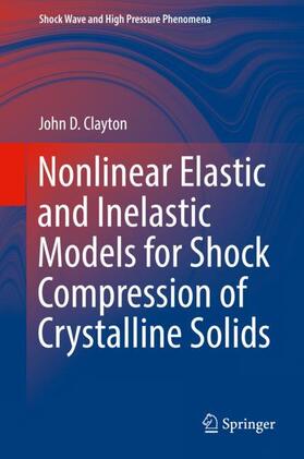 Clayton |  Nonlinear Elastic and Inelastic Models for Shock Compression of Crystalline Solids | Buch |  Sack Fachmedien