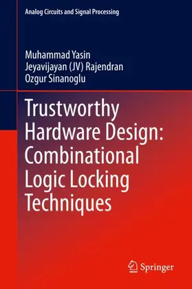 Yasin / Rajendran / Sinanoglu |  Trustworthy Hardware Design: Combinational Logic Locking Techniques | Buch |  Sack Fachmedien