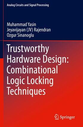 Yasin / Sinanoglu / Rajendran |  Trustworthy Hardware Design: Combinational Logic Locking Techniques | Buch |  Sack Fachmedien