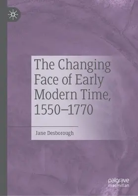 Desborough |  The Changing Face of Early Modern Time, 1550–1770 | eBook | Sack Fachmedien