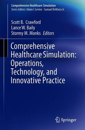 Crawford / Monks / Baily |  Comprehensive Healthcare Simulation:  Operations, Technology, and Innovative Practice | Buch |  Sack Fachmedien