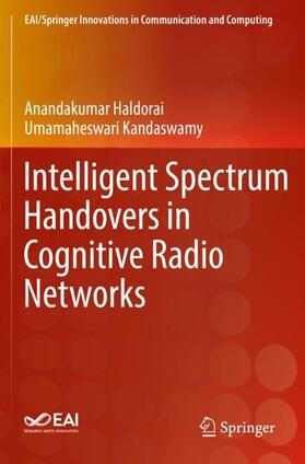 Kandaswamy / Haldorai |  Intelligent Spectrum Handovers in Cognitive Radio Networks | Buch |  Sack Fachmedien