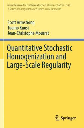 Armstrong / Kuusi / Mourrat |  Quantitative Stochastic Homogenization and Large-Scale Regularity | Buch |  Sack Fachmedien