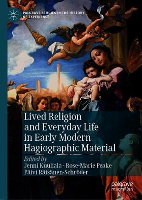 Kuuliala / Räisänen-Schröder / Peake |  Lived Religion and Everyday Life in Early Modern Hagiographic Material | Buch |  Sack Fachmedien