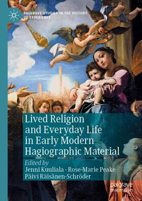 Kuuliala / Räisänen-Schröder / Peake |  Lived Religion and Everyday Life in Early Modern Hagiographic Material | Buch |  Sack Fachmedien