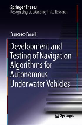 Fanelli |  Development and Testing of Navigation Algorithms for Autonomous Underwater Vehicles | Buch |  Sack Fachmedien