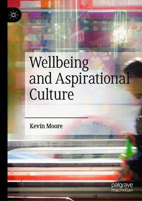 Moore |  Wellbeing and Aspirational Culture | Buch |  Sack Fachmedien