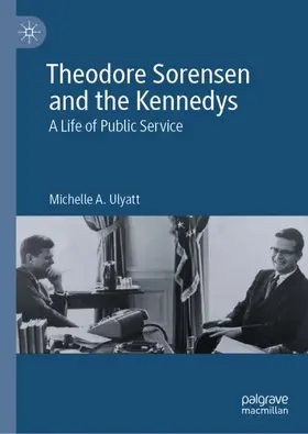 Ulyatt |  Theodore Sorensen and the Kennedys | Buch |  Sack Fachmedien