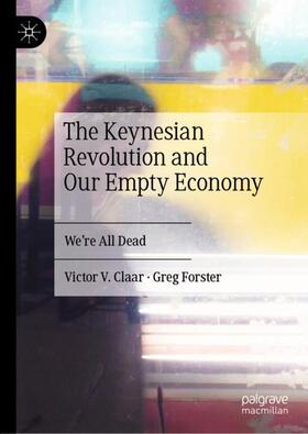 Forster / Claar |  The Keynesian Revolution and Our Empty Economy | Buch |  Sack Fachmedien