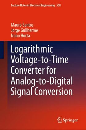 Santos / Horta / Guilherme |  Logarithmic Voltage-to-Time Converter for Analog-to-Digital Signal Conversion | Buch |  Sack Fachmedien