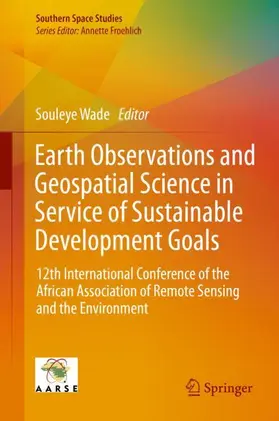 Wade |  Earth Observations and Geospatial Science in Service of Sustainable Development Goals | Buch |  Sack Fachmedien