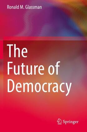 Glassman |  The Future of Democracy | Buch |  Sack Fachmedien