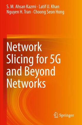 Kazmi / Hong / Khan |  Network Slicing for 5G and Beyond Networks | Buch |  Sack Fachmedien