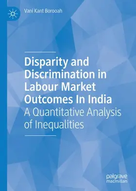 Borooah |  Disparity and Discrimination in Labour Market Outcomes in India | Buch |  Sack Fachmedien