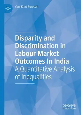 Borooah |  Disparity and Discrimination in Labour Market Outcomes in India | Buch |  Sack Fachmedien