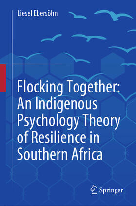 Ebersöhn |  Flocking Together: An Indigenous Psychology Theory of Resilience in Southern Africa | eBook | Sack Fachmedien