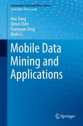 Jiang / Li / Chen |  Mobile Data Mining and Applications | Buch |  Sack Fachmedien