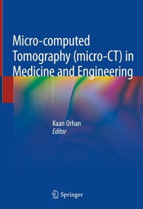 Orhan |  Micro-computed Tomography (micro-CT) in Medicine and Engineering | Buch |  Sack Fachmedien