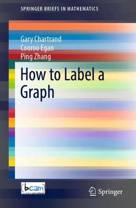 Chartrand / Zhang / Egan |  How to Label a Graph | Buch |  Sack Fachmedien