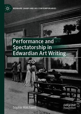 Hatchwell |  Performance and Spectatorship in Edwardian Art Writing | Buch |  Sack Fachmedien