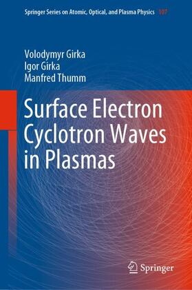 Girka / Thumm |  Surface Electron Cyclotron Waves in Plasmas | Buch |  Sack Fachmedien