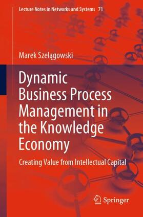 Szelagowski / Szelagowski |  Dynamic Business Process Management in the Knowledge Economy | Buch |  Sack Fachmedien