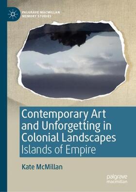 McMillan |  Contemporary Art and Unforgetting in Colonial Landscapes | Buch |  Sack Fachmedien