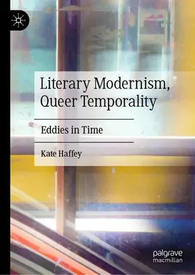 Haffey |  Literary Modernism, Queer Temporality | Buch |  Sack Fachmedien