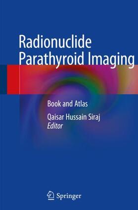 Siraj |  Radionuclide Parathyroid Imaging | Buch |  Sack Fachmedien