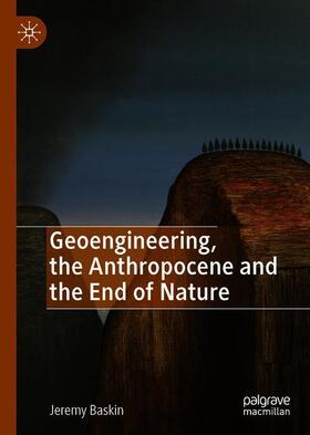 Baskin |  Geoengineering, the Anthropocene and the End of Nature | Buch |  Sack Fachmedien