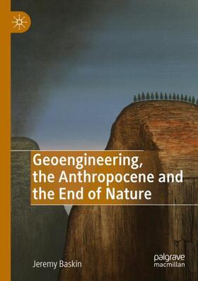 Baskin |  Geoengineering, the Anthropocene and the End of Nature | Buch |  Sack Fachmedien