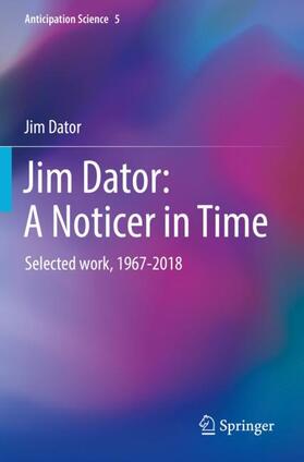 Dator |  Jim Dator: A Noticer in Time | Buch |  Sack Fachmedien