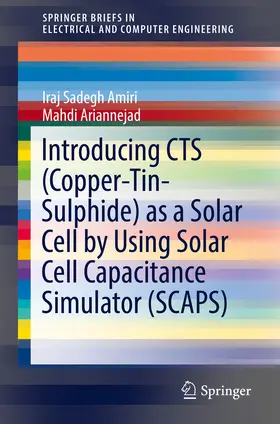 Amiri / Ariannejad |  Introducing CTS (Copper-Tin-Sulphide) as a Solar Cell by Using Solar Cell Capacitance Simulator (SCAPS) | eBook | Sack Fachmedien