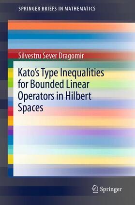 Dragomir |  Kato's Type Inequalities for Bounded Linear Operators in Hilbert Spaces | Buch |  Sack Fachmedien