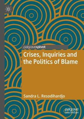Resodihardjo |  Crises, Inquiries and the Politics of Blame | Buch |  Sack Fachmedien